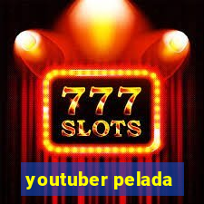 youtuber pelada